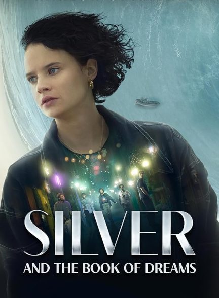 دانلود فیلم سیلور و کتاب رویاها Silver and the Book of Dreams 2023 با دوبله فارسی