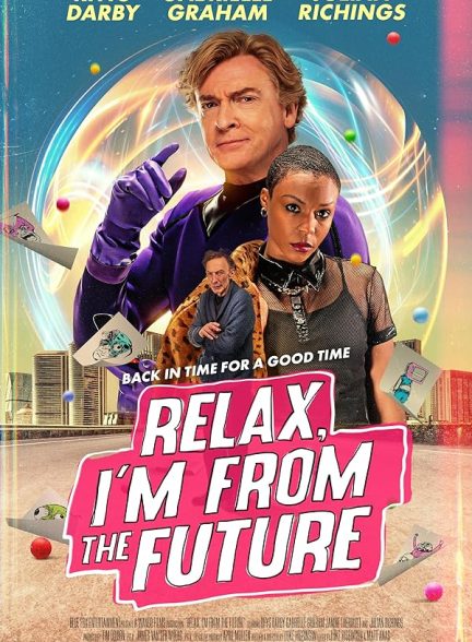دانلود فیلم آرام باش ، من از آینده هستم Relax, I’m from the Future 2023 با دوبله فارسی