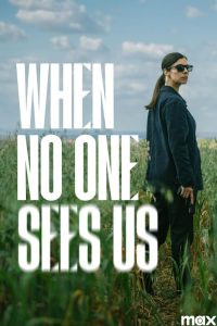 دانلود سریال وقتی هیچ کس ما را نمی بیند 2025 When No One Sees Us