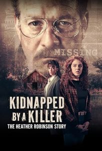 دانلود فیلم Kidnapped by a Killer: The Heather Robinson Story 2025 ربودهشده توسط یک قاتل: داستان هدر رابینسون با دوبله فارسی